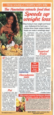 Woman's World Article on Poi - August 2001
This article described poi as a bit of a miracle diet food, and we received many telephone calls from people who simply wanted poi.  While the article is true, it left out some of the more important facts about the "poi diet" --- you can't simply eat whatever you want [i]and[/i] poi and expect to lose weight.  Unfortunately, it just doesn't work like that.
Keywords: Woman's World poi diet lose weight